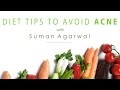 Foods To Avoid For Acne - Nutrition With Suman Agarwal - Glamrs