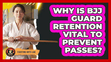 Why Is BJJ Guard Retention Vital To Prevent Passes? - Fighting Arts Lab