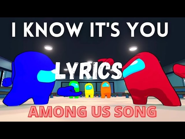 Among Us Song - "I KNOW IT'S YOU" (Lyrics) "GatoPaint"