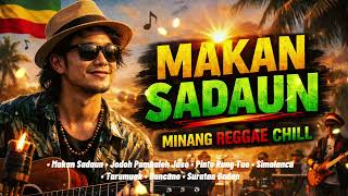 Download Lagu MAKAN SADAUN 🌴 Minang Reggae Chill Compilation Terbaru 2026  MP3