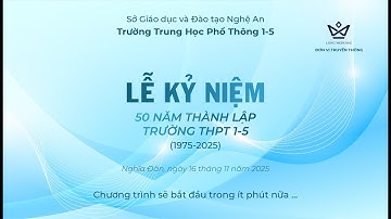 [Trực Tiếp] - Lễ Kỷ Niệm 50 Năm Thành Lập Trường THPT 1-5