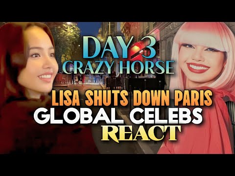 Lisa Crazy Horse Day 3 | Lisa Shuts Down Paris | Celebrities React