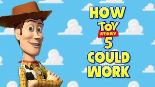 Ways Toy Story 5 Could Work