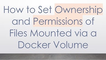 How to Set Ownership and Permissions of Files Mounted via a Docker Volume