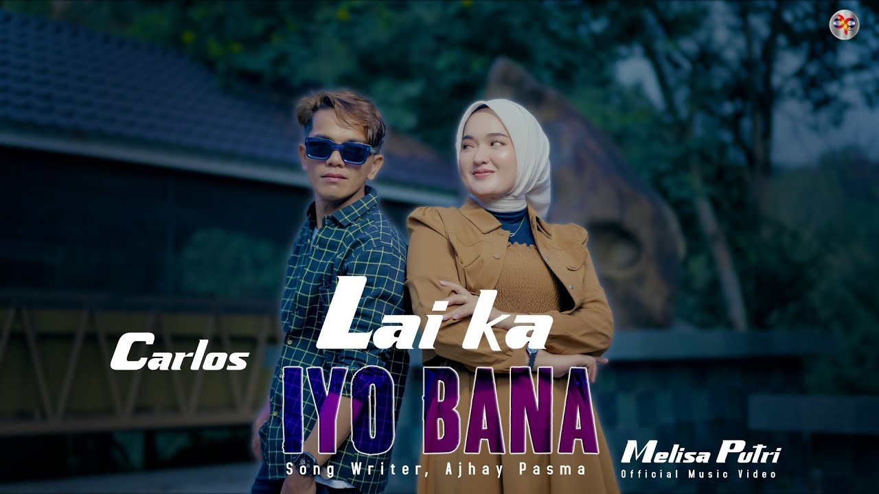 Carlos Feat Melisa Putri - Lai Ka Iyo Bana (Official Music Video)