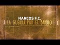 Narcos Fútbol Club: La guerra por el barrio - #ReportajesT13