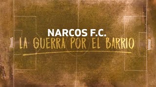 Narcos Fútbol Club: La guerra por el barrio - #ReportajesT13