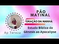 PÃO MATINAL 🍞 DEVOCIONAL Gênesis 28/ AP Tereza 🔥🕛 🗡️🔑🌎