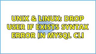 Unix & Linux: DROP USER IF EXISTS syntax error in MySQL CLI