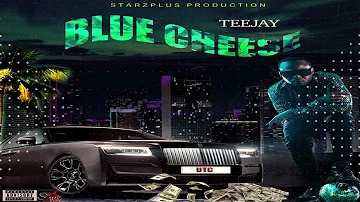 TEEJAY - BLUE CHEESE {Official Audio}