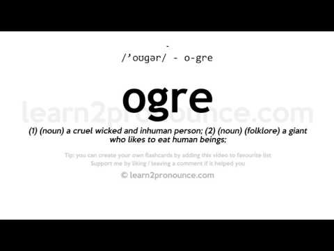 Pronunciation of Ogre | Definition of Ogre