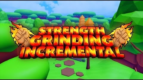 I Played Strength Grinding incremental And This Happened....