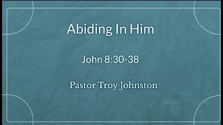 Abiding In Him — Troy Johnston