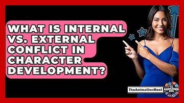 What Is Internal Vs. External Conflict In Character Development? - The Animation Reel