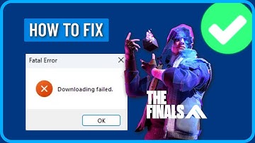 How to Fix The Finals Fatal Error Downloading Failed