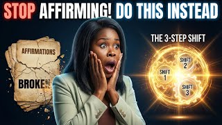 The 3-Step Shift That Replaces Affirmations Completely