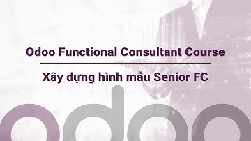 Bài 2: Xây dựng hình mẫu SFC (P.2) | Khóa học Odoo Functional Consultant | Banna Consulting - NOS