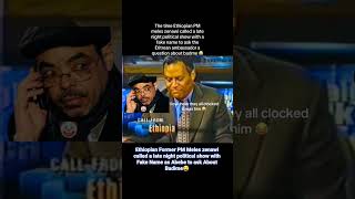 Ethiopian Former PM Meles zenawi called a late night political show with Fake Name as Abebe.