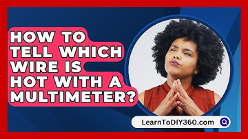 How To Tell Which Wire Is Hot With A Multimeter? - LearnToDIY360.com