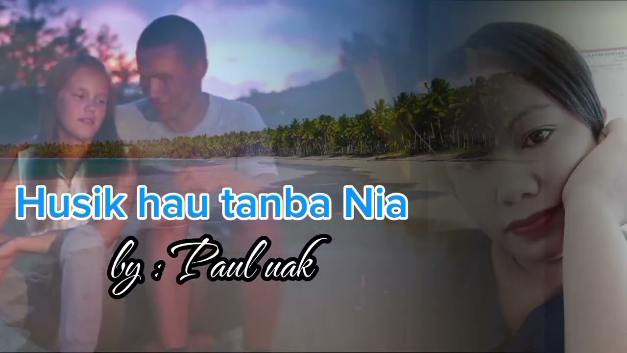 Husik Hau tanba Nia, by : Paul uak