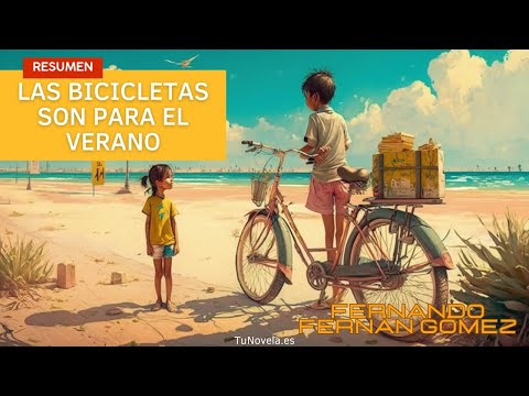 Resumen completo de «Las bicicletas son para el verano» de Fernando Fernán Gómez