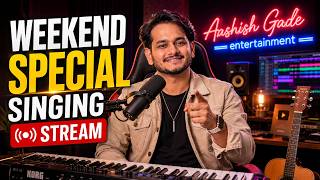 Weekend Special Singing Stream #aashishgadeentertainment