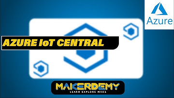 Azure IoT Central (2021) |  Microsoft Azure IoT Deep Dive