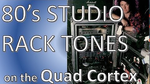 80s Studio Rack Tones (a la Lukather) on the Quad Cortex