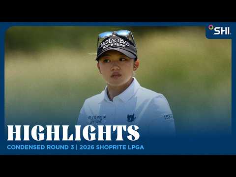 Condensed Round 3 presetned by SHI | 2026 ShopRite LPGA