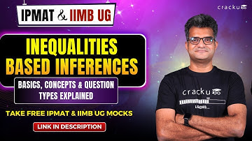 IPMAT & IIM B UG: Inequalities Based Inferences | Complete Concept Explained with Examples