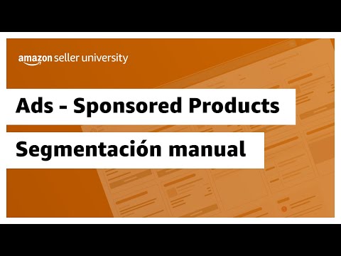 Crear campaña de segmentación manual de Sponsored Products | Amazon Seller University México