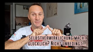 Macht Selbstverwirklichung Wirklich Glücklich? Na Ja...