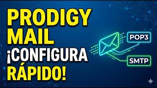 Configuración Prodigy Mail: Servidores POP y SMTP (Guía Rápida)