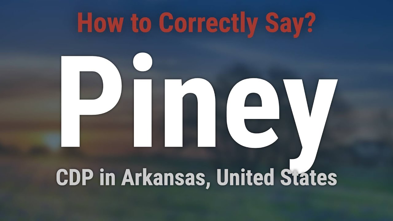 How to Pronounce Piney, Garland County, Arkansas (Correctly!) YouTube