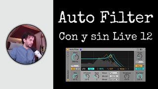Actualizaciones de Ableton Live 12: Auto Filter