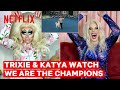 Drag Queens Trixie Mattel & Katya React to We Are the Champions | I Like to Watch | Netflix
