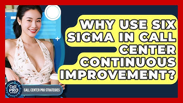 Why Use Six Sigma In Call Center Continuous Improvement? - Call Center Pro Strategies