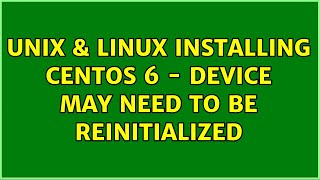 Unix & Linux: Installing CentOS 6 - Device may need to be reinitialized (2 Solutions!!)
