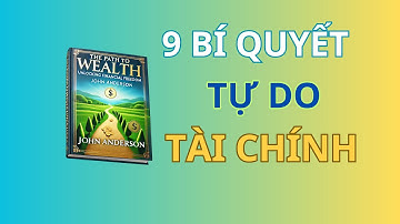 CON ĐƯỜNG DẪN ĐẾN SỰ GIÀU CÓ – 9 BÍ QUYẾT TỰ DO TÀI CHÍNH | BÀI HỌC VÔ GIÁ TV