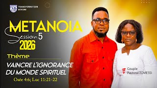 METANOIA SESSION 5 JOUR 2 AVEC LE COUPLE PASTORAL TOVIESSI