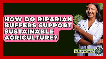 How Do Riparian Buffers Support Sustainable Agriculture? - Earth Science Answers