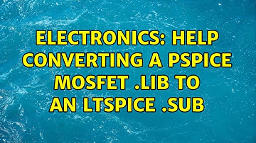 Electronics: Help Converting a PSPICE MOSFET .LIB to an LTSPICE .SUB