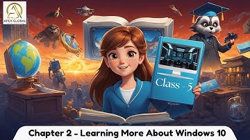 Computer Class 5: Chapter 2 - Learning More About Windows 10 | Apex Global Learning Publications