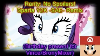 (BronyMixer/Vinces birthday present) Rarity: No Spoilers! [Sparta Y2K -SAE- Remix]