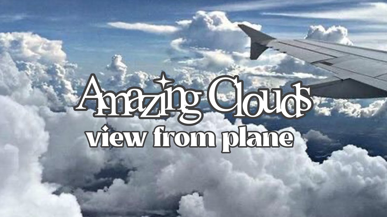 Amazing Clouds View From Plane