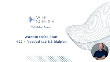 #22 Asterisk Quick Start - Lab 3.3 Dialplan