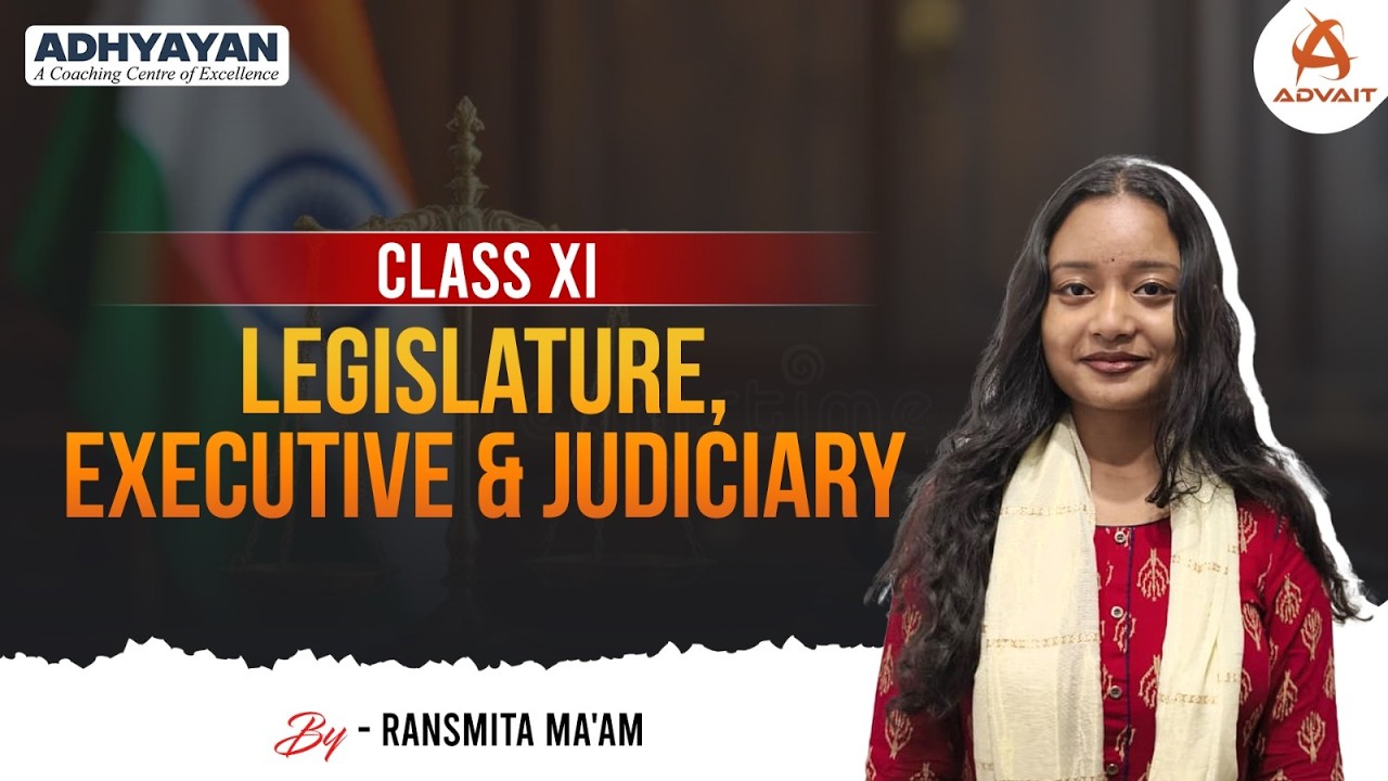 Political Science Class 11: Organs of Government (Legislature + Executive + Judiciary) | Adhyayayan
