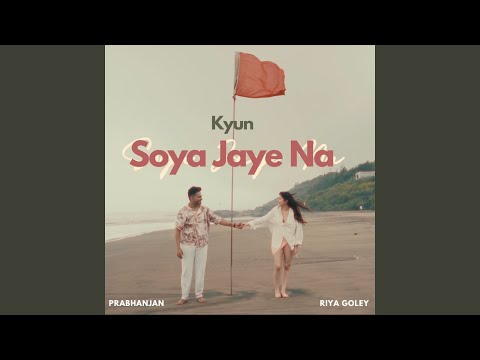 Kyun Soya Jaye Na 