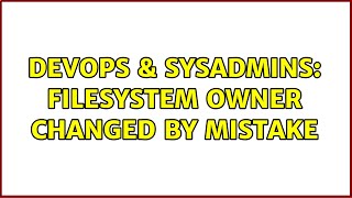Celebrity DevOps & SysAdmins: Filesystem owner changed by mistake (2 Solutions!!) Net Worth