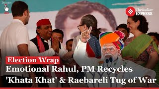 Election Wrap: Why Rahul Got Emotional; PM Recycles 'Khata Khat' & Raebareli Tug of War